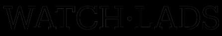 WATCH LADS